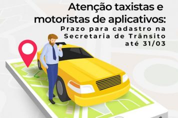 Taxistas e motoristas de aplicativo têm até dia 31 de março para atualizar cadastro junto à Secretaria de Trânsito